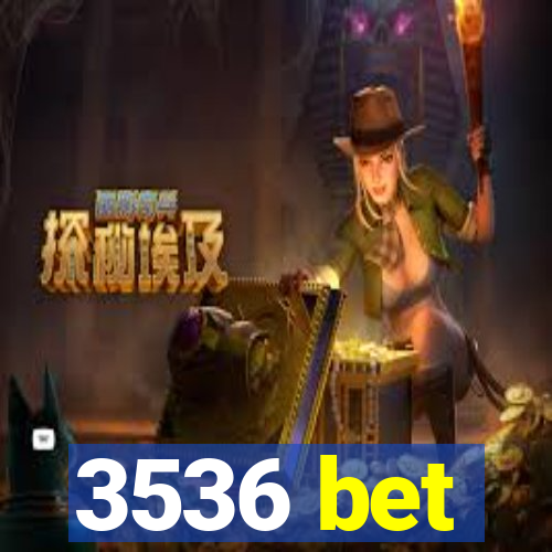 3536 bet